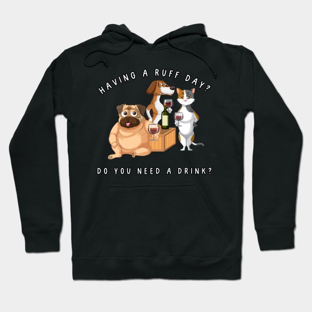 Having a ruff day? Do you need a drink? Dog humor Hoodie by Project Charlie